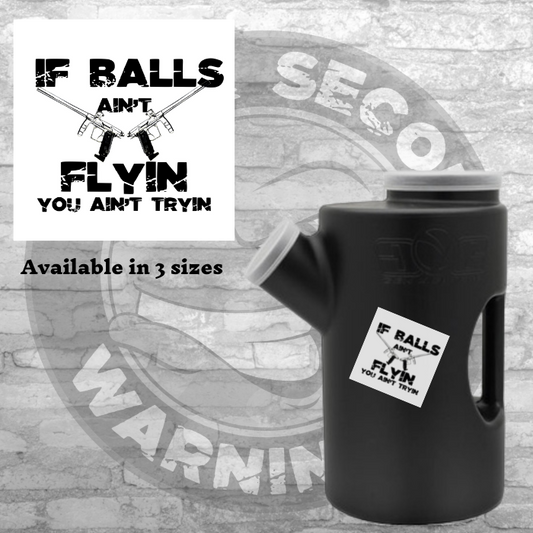 If Balls Ain't Flying You Ain't Tryin Stickers